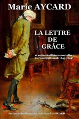 La Lettre de grâce et autres feuilletons-nouvelles du Constitutionnel (1843-1844) - Marie Aycard
