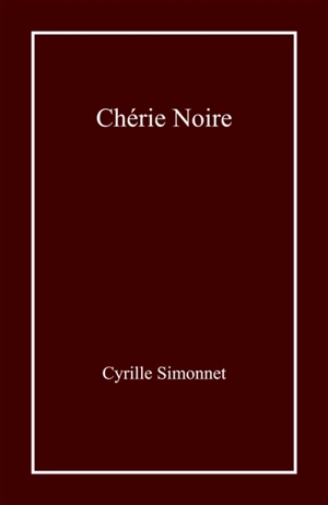 Chérie noire - Cyrille Simonnet