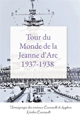 Tour du Monde de la Jeanne d'Arc, 1937-1938 : Histoire d'une famille française : la Seconde Guerre mondiale - Tome 1 - Coursault, Nicolas