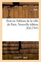 Etat ou Tableau de la ville de Paris. Nouvelle édition - Jèze