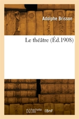 Le théâtre. Série 3 - Adolphe Brisson