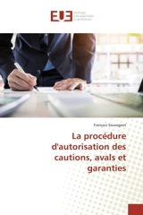 La procedure d'autorisation des cautions, avals et garanties - François Sauvageot