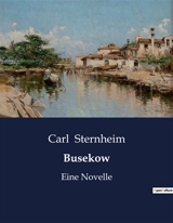 Busekow : Eine Novelle - Carl Sternheim