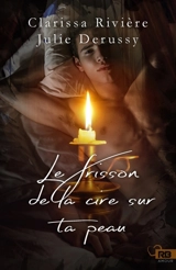 Le frisson de la cire sur ta peau - Julie Derussy