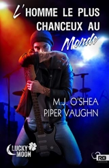 L'homme le plus chanceux au monde : Lucky moon, T2 - Piper Vaughn