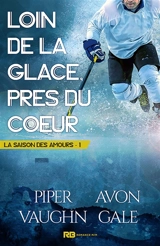 Loin de la glace, près du coeur : La saison des amours, T1 - Piper Vaughn