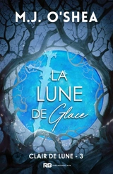 La Lune de Glace : Clair de lune, T3 - O'Shea, M.J.