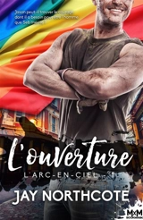 L'ouverture : L'Arc-en-Ciel, T1 - Northcote, Jay