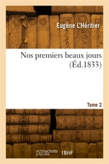 Nos premiers beaux jours. Tome 2 - Louis-François L'Héritier