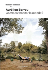 Comment habiter le monde ? - Aurélien Barrau