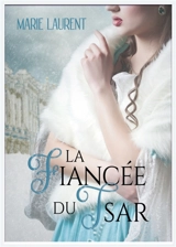 La Fiancée du Tsar - Marie Laurent