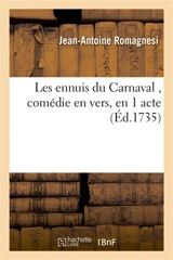 Les ennuis du Carnaval , comédie en vers, en 1 acte - Jean-Antoine Romagnesi