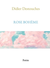 Rose bohème - Didier Destouches