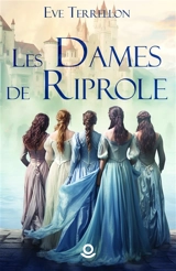 Les Dames de Riprole : Intégrale - Eve Terrellon