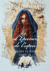L'Epervier de l'espoir : Les Dames de Riprole - Eve Terrellon
