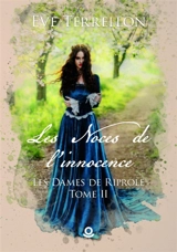 Les Noces de l'innocence : Les Dames de Riprole - Eve Terrellon