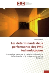 Les déterminants de la performance des PME technologiques : Une analyse basée sur la capacité d'absorption de l'entreprise et le réseau personnel du dirigeant - Vincent Chauvet