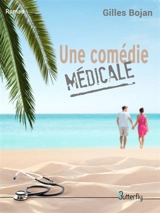 UNE COMEDIE MEDICALE - Gilles Bojan