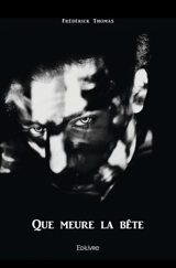 Que meure la bête - Frédéric Thomas