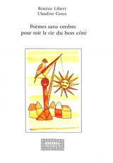Poèmes sans ombre pour voir la vie du bon côté - Béatrice Libert
