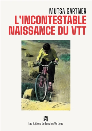 L'incontestable naissance du VTT - Mutsa Gartner