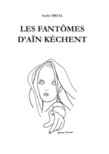Les Fantômes d'Aïn Kechent - André Brial