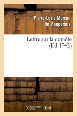 Lettre sur la cométe - Pierre Louis Moreau de Maupertuis
