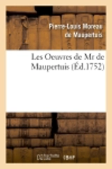 Les Oeuvres de Mr de Maupertuis (Ed.1752) - Pierre Louis Moreau de Maupertuis
