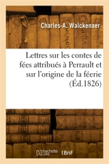 Lettres sur les contes de fées attribués à Perrault et sur l'origine de la féerie - Charles-Athanase Walckenaer