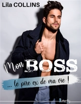 MON BOSS... LE PIRE EX DE MA VIE ! - Lila Collins