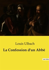 La Confession d'un Abbé : Un drame de conscience et de rédemption dans l'aristocratie française - Louis Ulbach
