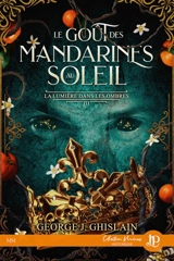 Le goût des mandarines au soleil - GHISLAIN, GEORGE J.