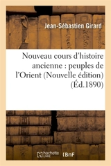 Nouveau cours d'histoire ancienne : peuples de l'Orient Nouvelle édition - Jean-Sébastien Girard