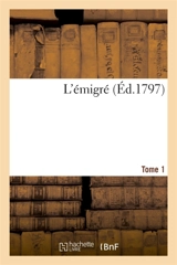 L'émigré. Tome 1 - Gabriel Sénac de Meilhan