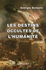 LES DESTINS OCCULTES DE L'HUMANITE - Georges Barbarin