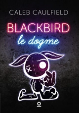 Blackbird : Le Dogme Tome 2 - CAULFIELD, CALEB