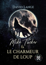 Mike Tucker & Le charmeur de loup : Mike Tucker T1 - David Lange