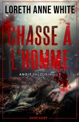 Chasse à l'homme : Angie Pallorino, T1 - Loreth Anne White