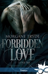 Love me : Forbidden Love, T1 - Morgane Tryde