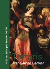 Tomyris : Présentation par Trevor Smith - Marie-Anne Barbier