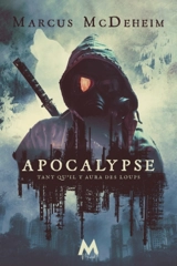 Apocalypse : Tant qu'il y aura des loups T3 - McDeheim, Marcus