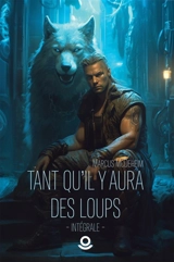 Tant qu'il y aura des loups : Intégrale - McDeheim, Marcus
