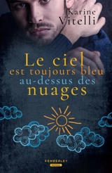Le ciel est toujours bleu au-dessus des nuages - Karine Vitelli