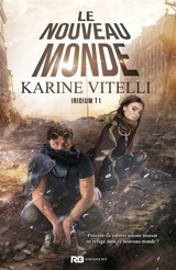 Le Nouveau Monde : Iridium, T1 - Karine Vitelli