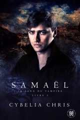 Samaël : Le sang du Vampire Tome 3 - Cybelia Chris