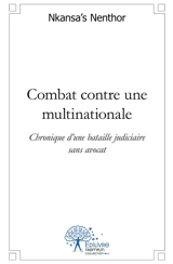 Combat contre une multinationale : Chronique d’une bataille judiciaire sans avocat. - Nenthor Nkansa's