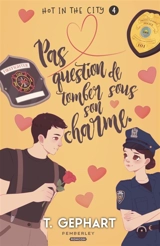 Pas question de tomber sous son charme : Hot in the City, T4 - Gephart, T.