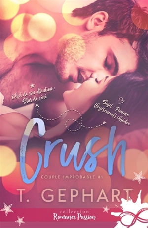 Crush : Couple improbable, T1 - Gephart, T.