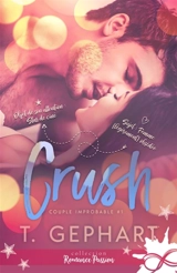 Crush : Couple improbable, T1 - Gephart, T.