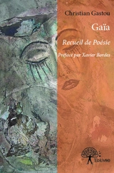 Gaïa : Recueil de poésies - Christian Gastou